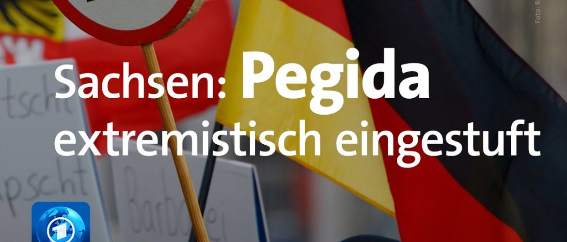 Sächsischer Verfassungsschutz stuft Pegida als extremistisch ein