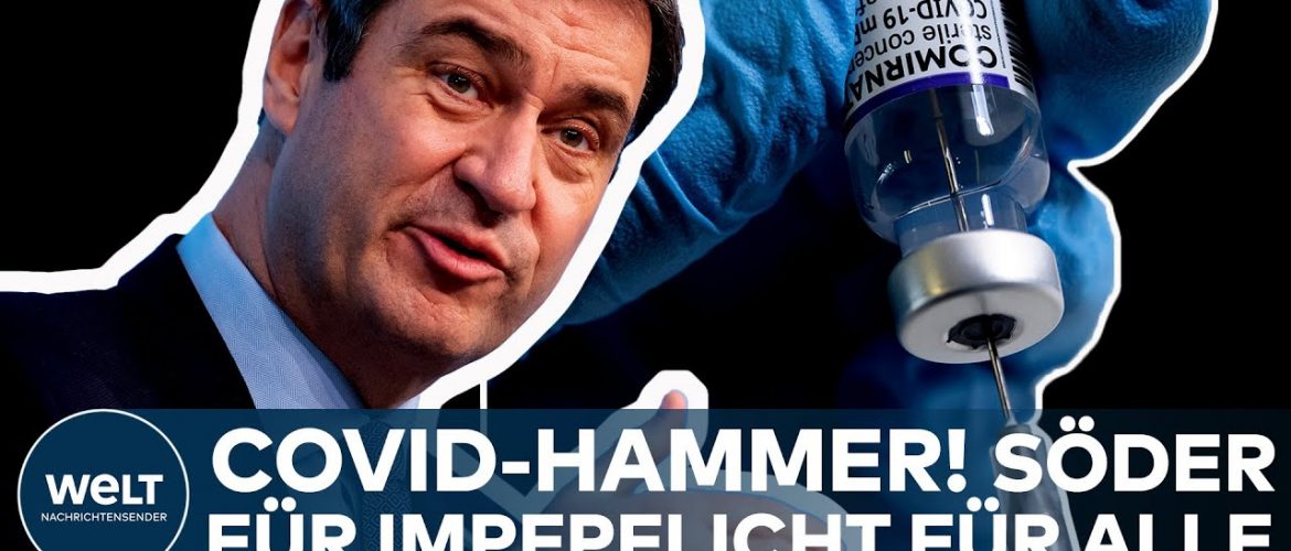 MARKUS SÖDER: Impfpflicht! Und dann plädiert Bayerns Ministerpräsident für eine Covid19-Impfpflicht